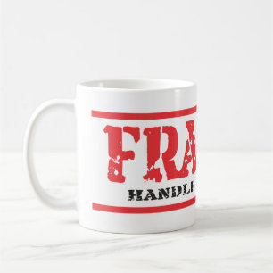 Very Fun FRAGILE Handle With Care Coffee Mug