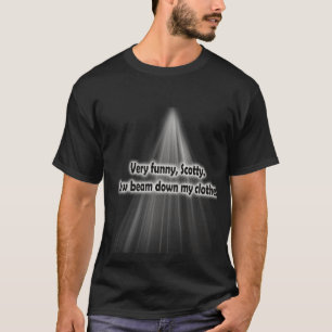 very funny scotty T-Shirt