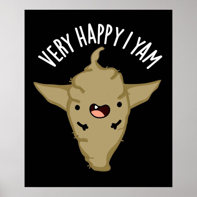 Very Happy I Yam Funny Veggie Pun Dark BG Poster (Front)