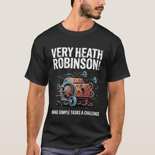 Very Heath Robinson! - Overcomplicated Contraption T-Shirt (Front)