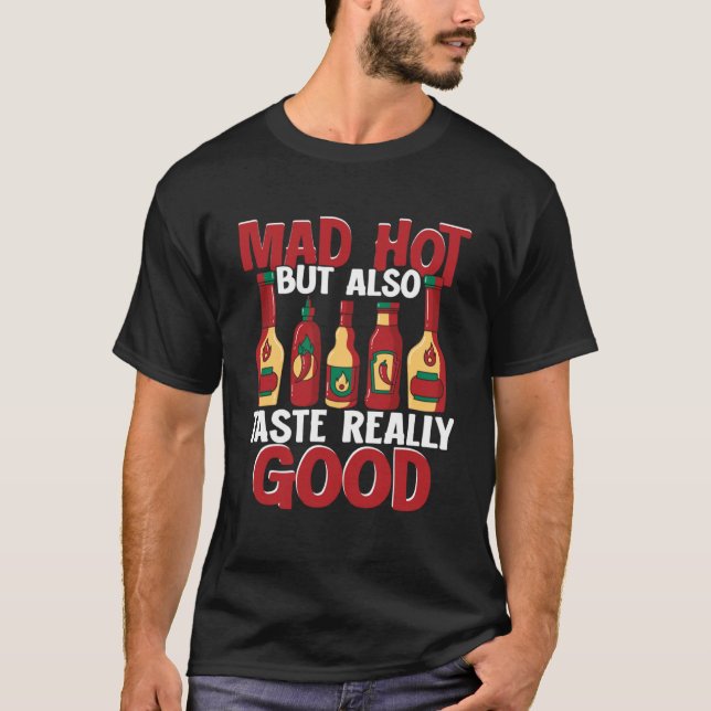 Very Hot Chilli Sauce But Also Taste Really Good S T-Shirt (Front)