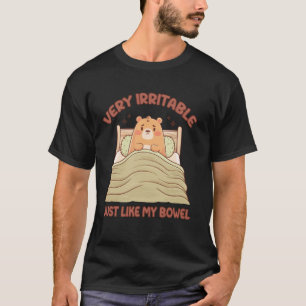 Very Irritable Just Like My Bowel T-Shirt