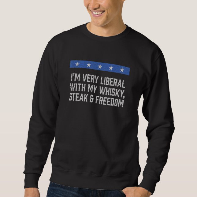 Very Liberal with My Whisky 4th of July Drinking Sweatshirt (Front)