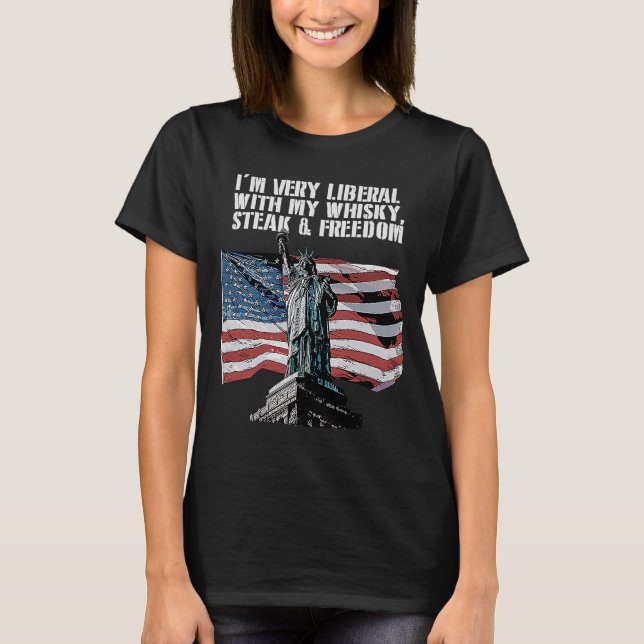 Very Liberal with My Whisky 4th of July Drinking T-Shirt (Front)