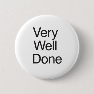 Very Well Done 6 Cm Round Badge