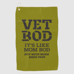 Vet Bod It’s Like Mom Bod But With More Knee Pain  Golf Towel