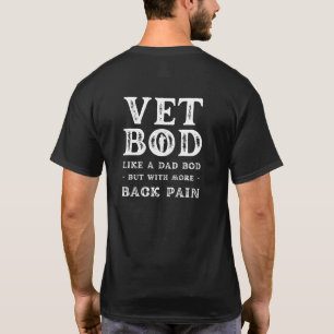 Vet Bod Like a Dad Bod but With More Back Pain T-Shirt