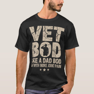 Vet Bod Like A Dad Bod Funny Military Veteran Dad T-Shirt