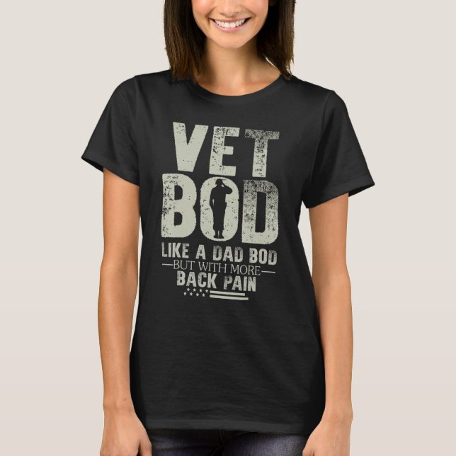 Vet Bod Like Dad Bod But With More Back Pain Fathe T-Shirt (Front)