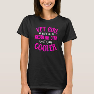 Vet Girl Like A Regular Girl But Way Cooler Vet Te T-Shirt