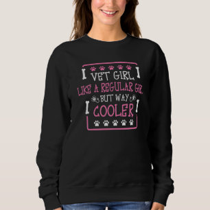 Vet Girl Like A Regular Girl Vet Tech Veterinarian Sweatshirt
