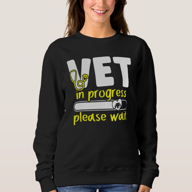 Vet In Progress Loading Animal Doctor Future Veter Sweatshirt (Front)