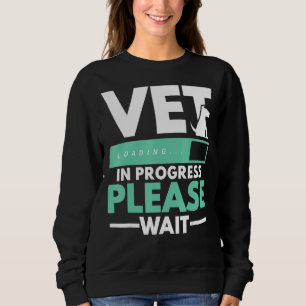 Vet In Progress Loading Animal Doctor Future Veter Sweatshirt