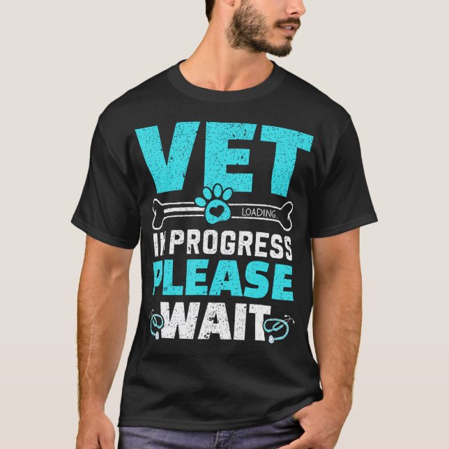 Vet In Progress Loading Animal Doctor Future Veter T-Shirt (Front)