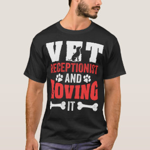 Vet Receptionist And Loving It Veterinary Clinic T-Shirt