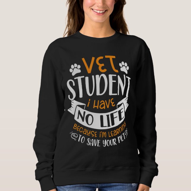 Vet Student Future Veterinarian Veterinary Animal  Sweatshirt (Front)