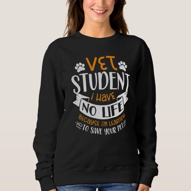 Vet Student Future Veterinarian Veterinary Animal  Sweatshirt (Front)