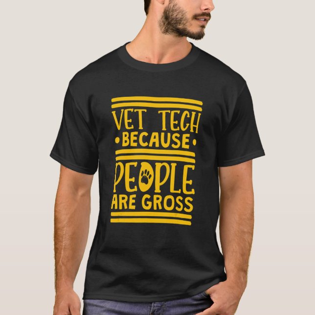 Vet Tech Because People Are Gross Veterinary Techn T-Shirt (Front)