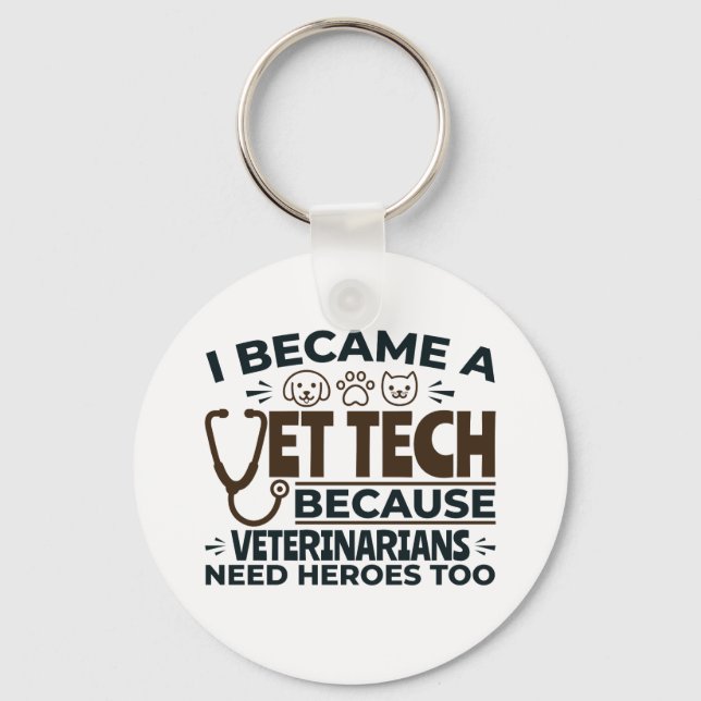 Vet Tech Because Veterinarians Need Heroes Too Key Ring (Front)