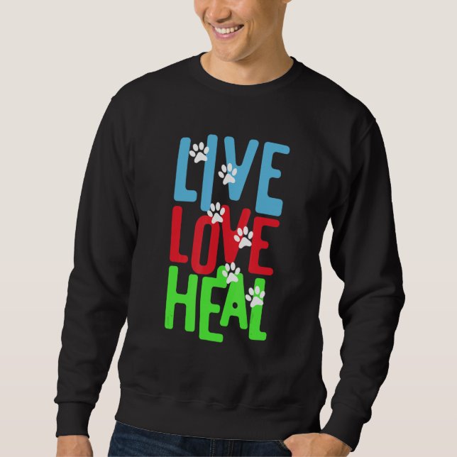 vet tech for Live Love Heal Sweatshirt (Front)