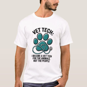 Vet Tech Humour - For The Animals Not The People T-Shirt