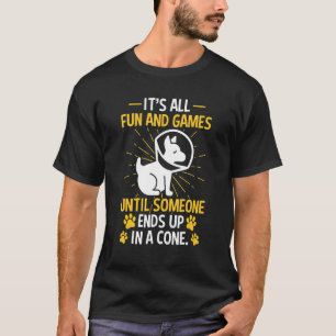 Vet Tech It's Fun And Games Until Someone Ends Up  T-Shirt