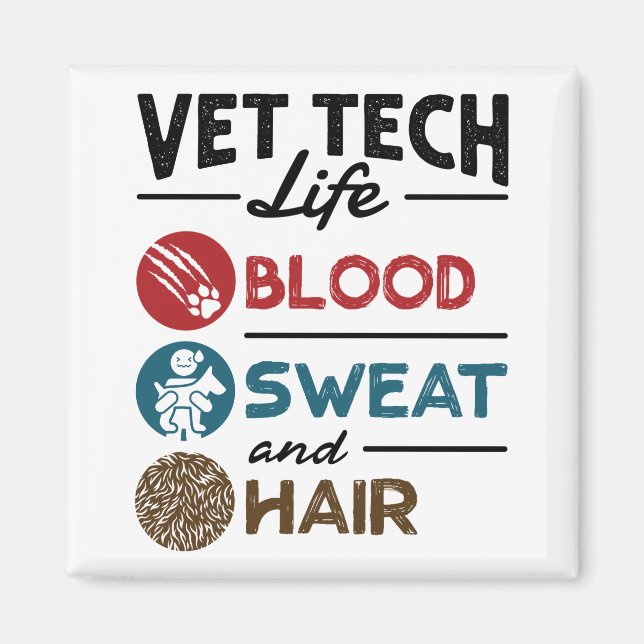 Vet Tech Life Blood Sweat and Hair Magnet (Front)