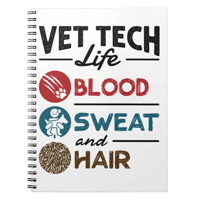 Vet Tech Life Blood Sweat and Hair Notebook (Front)