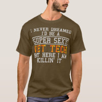 Vet Tech Never Dreamed Funny Veterinary 1
