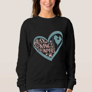 Vet Tech Veterinarian Busy Saving All The Animals Sweatshirt