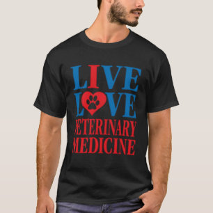 Vet Tech Veterinarians Live Love Veterinary Medici T-Shirt