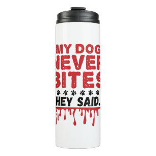 Vet Tech Veterinary My Dog Never Bites They Siad Thermal Tumbler