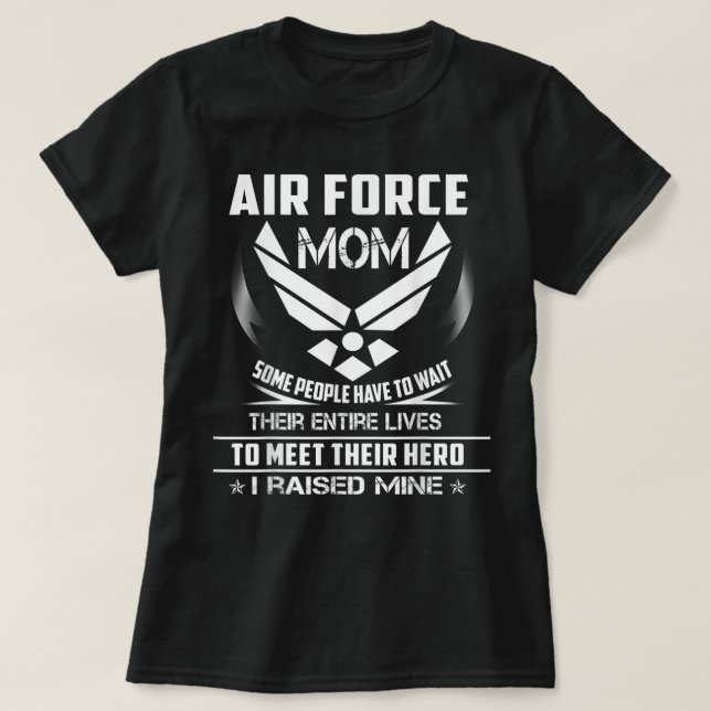 VETERAN 365 Air Force Mum I Raised Mine Funny  T-Shirt (Design Front)