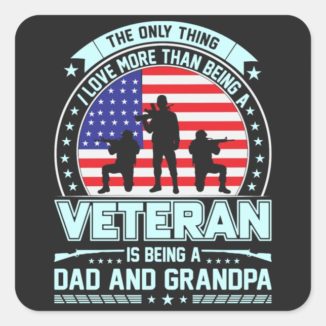 Veteran Being a Dad and Grandpa  USA Veterans Day Square Sticker (Front)