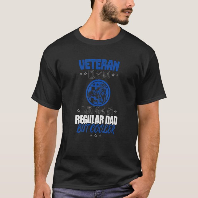 VETERAN DAD LIKE A REGULAR DAD BUT COOLER T-Shirt (Front)