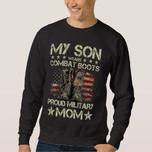 Veteran Day My Son Wears Combat Boots Proud Milita Sweatshirt