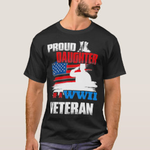 Veteran Day WW2 Gift Proud Daughter Of A WWII Vet T-Shirt
