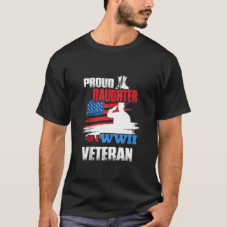 Veteran Day  Ww2  Proud Daughter Of A Wwii Veteran T-Shirt