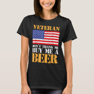 Veteran Dont Thank Buy Me Beer Memorial Veterans T-Shirt