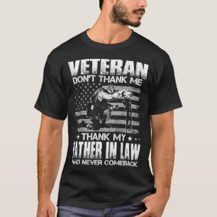 Veteran Don't Thank Me Thank My FATHER IN LAW Who T-Shirt