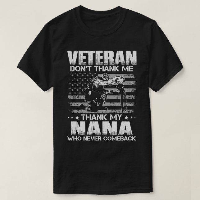 Veteran Don't Thank Me Thank My NANA Who Never Com T-Shirt (Design Front)
