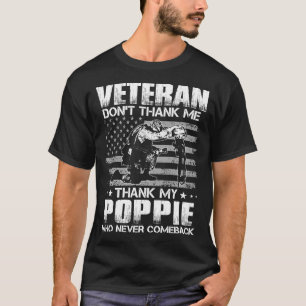 Veteran Don't Thank Me Thank My POPPIE Who Never C T-Shirt