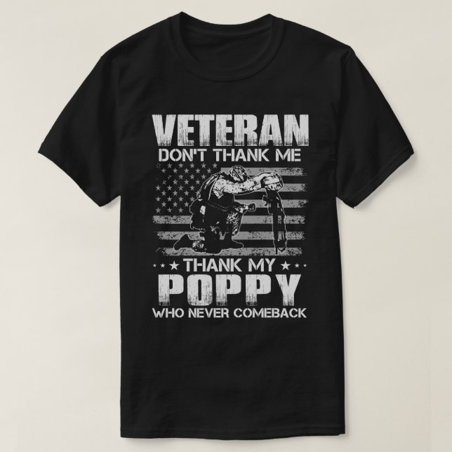Veteran Don't Thank Me Thank My POPPY Who Never Co T-Shirt (Design Front)