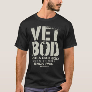 Veteran Fathers Day Vet Bod Like Dad Bod But More T-Shirt