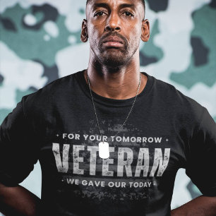 Veteran, For Your Tomorrow We Gave Our Today T-Shirt