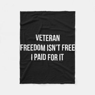 Veteran - freedom isn't - i paid for it - fleece blanket