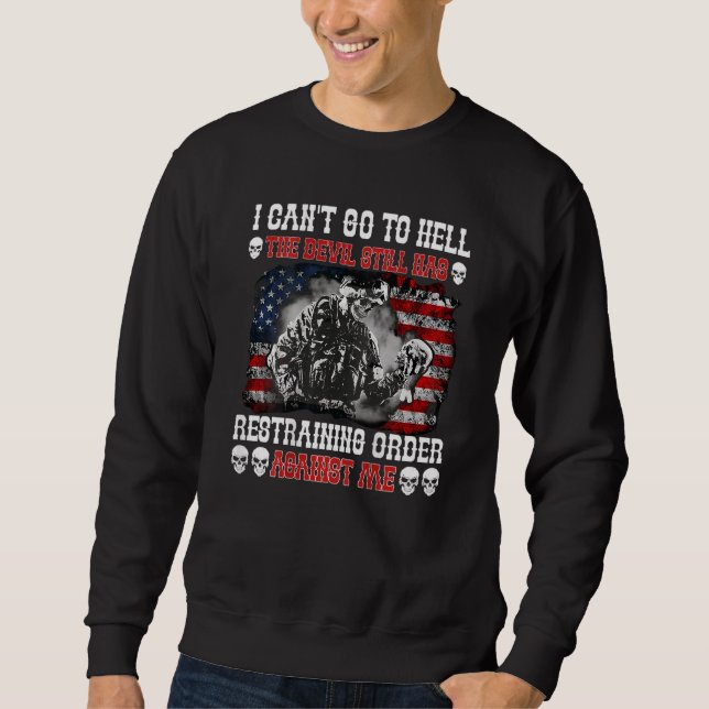 Veteran I Can't Go To Hell The Devil Still Has Res Sweatshirt (Front)