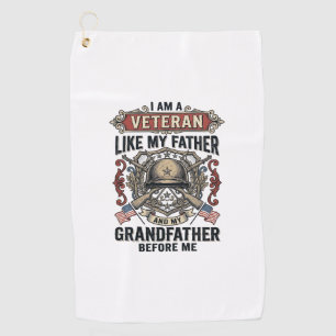 Veteran Like My Father Grandfather Before Me Desig Golf Towel