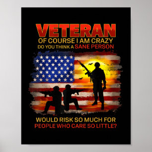 Veteran Of Course I Am Crazy Do You Think Poster