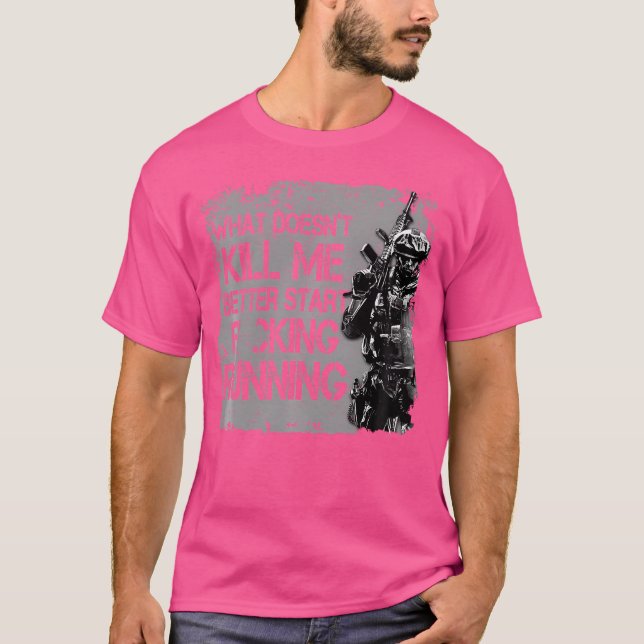 Veteran What Doesn'T Kill Me Better Start Running T-Shirt (Front)